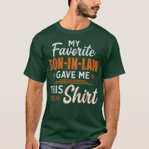 Mens My Favourite Son In Law Gave Me This Funny F T-Shirt