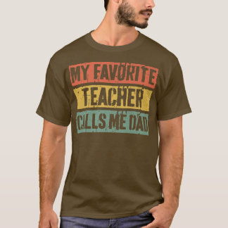 Mens My Favourite Teacher Calls Me DadFather's Day T-Shirt