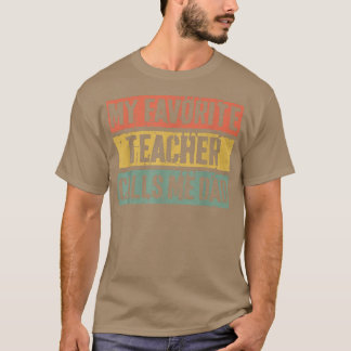 Mens My Favourite Teacher Calls Me DadFathers Day T-Shirt