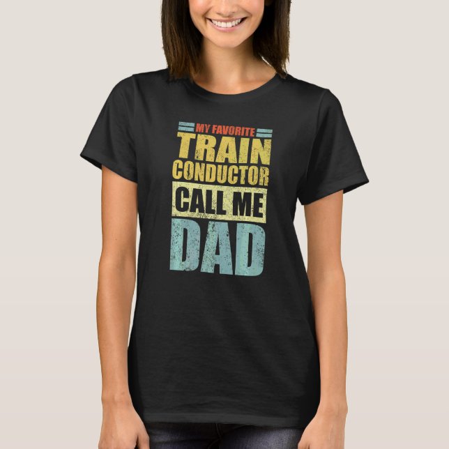 Mens  My Favourite Train Conductor Calls Me Dad Fa T-Shirt (Front)