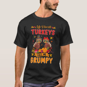 Mens My Favourite Turkeys Call Me Grumpy Cute Fami T-Shirt