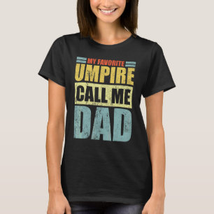 Mens My Favourite Umpire Calls Me Dad Father's Da T-Shirt
