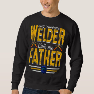 Mens My Favourite Welder Calls Me Father Welding P Sweatshirt