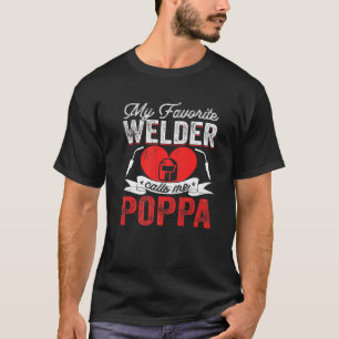Mens My Favourite Welder Calls Me Poppa Welding Pa T-Shirt