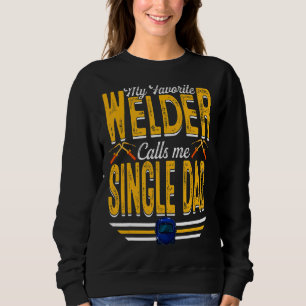 Mens My Favourite Welder Calls Me Single Dad Weldi Sweatshirt
