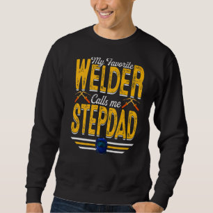 Mens My Favourite Welder Calls Me Stepdad Welding Sweatshirt