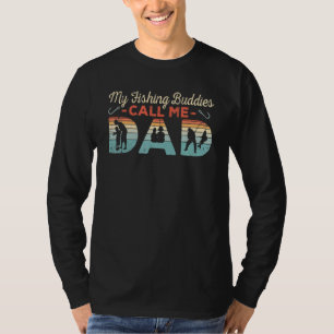 Mens My Fishing Buddies Call Me Dad Fisherman Angl T-Shirt