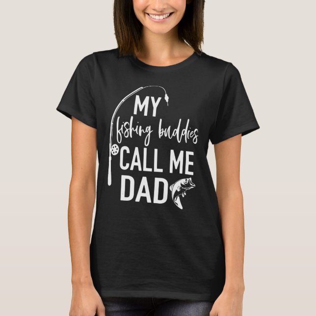 Mens My Fishing Buddies Call Me Dad Fisherman Fath T-Shirt (Front)