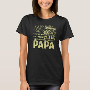 Mens My Fishing Buddies Call Me Papa Fun Patriotic T-Shirt
