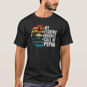 Mens My Fishing Buddies Call Me Pepaw Fisherman Fa T-Shirt