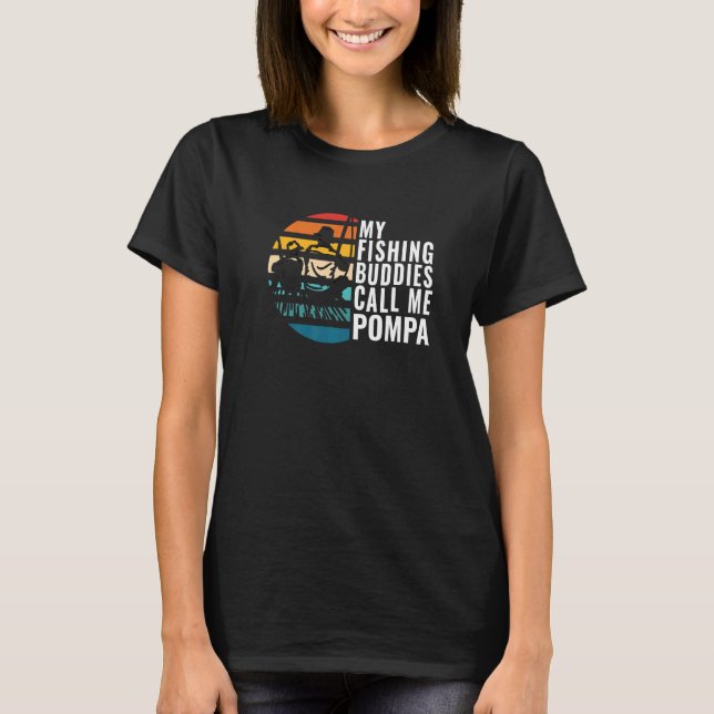 Mens My Fishing Buddies Call Me Pompa Fisherman Fa T-Shirt (Front)