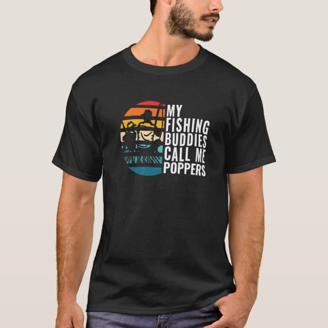 Mens My Fishing Buddies Call Me Poppers Fisherman  T-Shirt (Front)