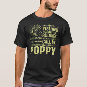 Mens My Fishing Buddies Call Me Poppy Fun Patrioti T-Shirt