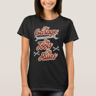 Mens My Garage Rules My Rules Mechanic T-Shirt
