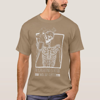 Mens My Girlfriend Is Hotter Than My Coffee Drinki T-Shirt