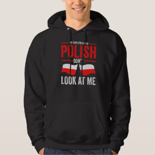 Mens My Girlfriend Is Polish Don't Look At Me Poli Hoodie