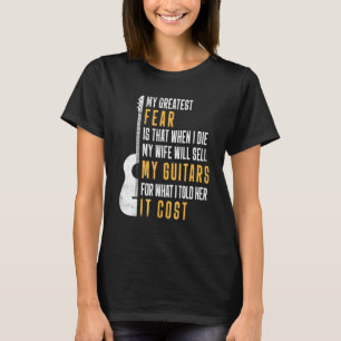 Mens My Greatest Fear My Wife Will Sell My Guitars T-Shirt