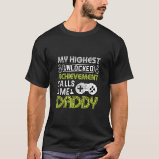 Mens My highest unlocked achievement calls me dadd T-Shirt