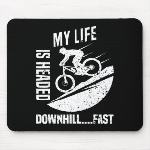 Mens My Life Is Headed Downhill Fast Mountain Bike Mouse Mat