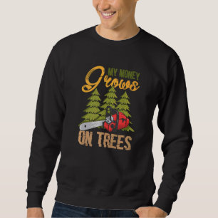 Mens My Money Grows On Trees Forestry Lumberjack A Sweatshirt
