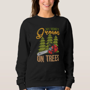 Mens My Money Grows On Trees Forestry Lumberjack A Sweatshirt