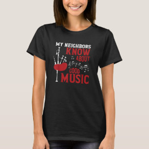 Mens My neighbors know about good music bagpipe T-Shirt