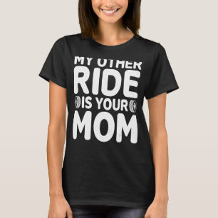 Mens My Other Ride Is Your Mum Horsepower Machinin T-Shirt