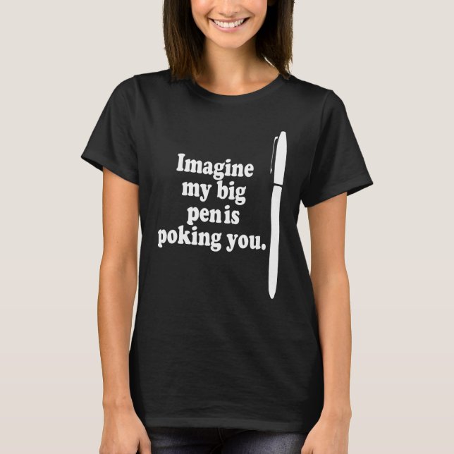 Mens My Pen is Raunchy shirt (Front)