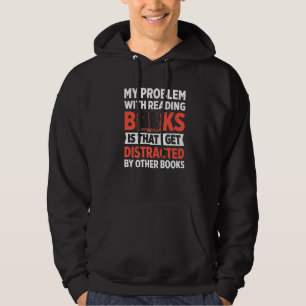 Mens My Problem With Reading Books Is That I Get D Hoodie