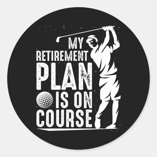 Mens My Retirement Plan Is On Course Funny Golf Re Classic Round Sticker (Front)