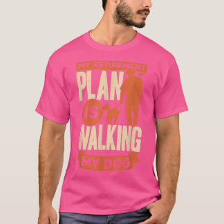 Mens My Retirement Plan Is Walking My Dog  T-Shirt