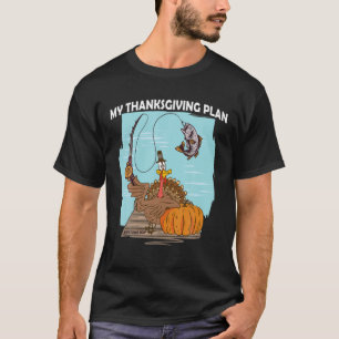 Mens My Thanksgiving Plan Turkey Fishing - Funny F T-Shirt