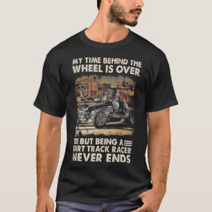 Mens My time behind the wheel is over but being T-Shirt