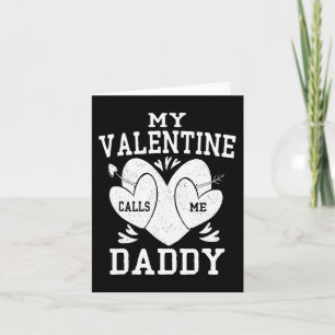 Mens My Valentine Calls Me Daddy Valentines Day He Card