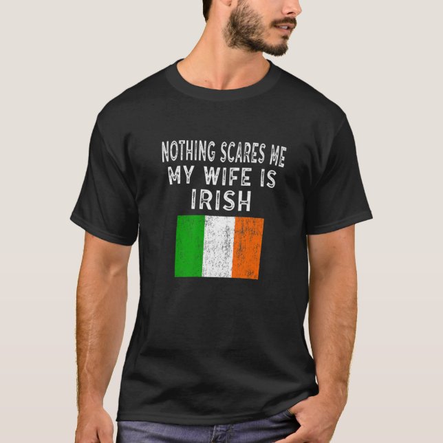 Mens My Wife Is Irish Nothing Scares Me Funny Nove T-Shirt (Front)
