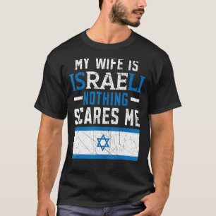 Mens My Wife Is Israeli Nothing Scares Me Israelit T-Shirt