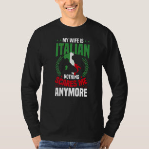Mens  My Wife Is Italian Nothing Scares Me T-Shirt