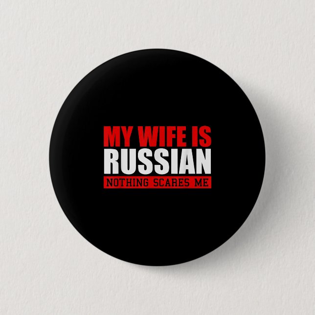 Mens My Wife Is Russian Nothing Scares Me! Funny H 6 Cm Round Badge (Front)