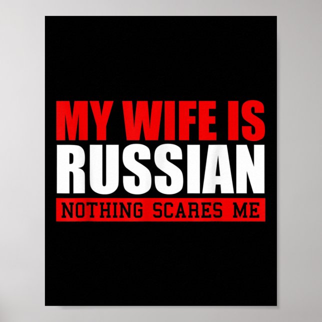 Mens My Wife Is Russian Nothing Scares Me! Funny H Poster (Front)