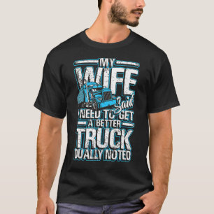 Mens My Wife Said I Need To Get A Better Truck T-Shirt