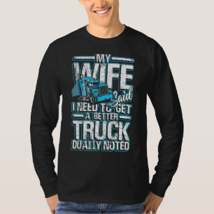 Mens My Wife Said I Need To Get A Better Truck T-Shirt