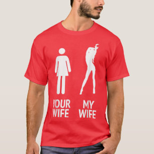 Mens My Wife vs Your Wife Funny Husband, Men, Groo T-Shirt