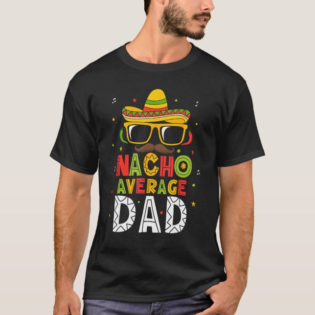 Mens Nacho Average Dad Cinco De Mayo Mexican Daddy T-Shirt (Front)