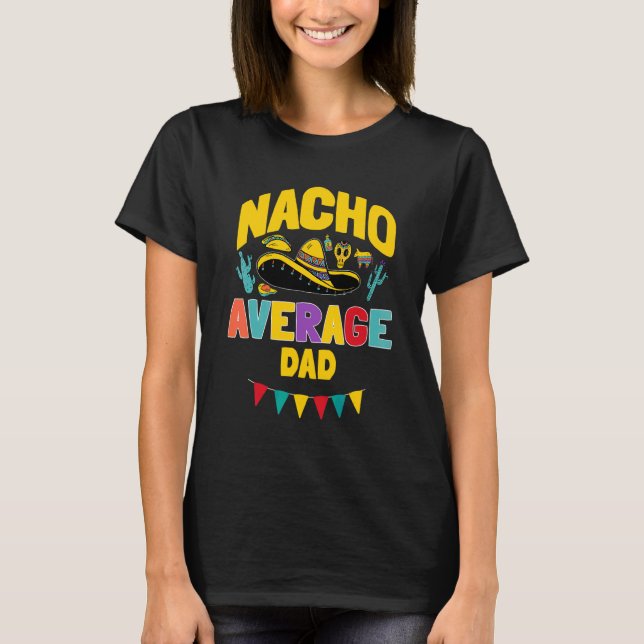 Mens Nacho Average Dad Cinco De Mayo Mexican Match T-Shirt (Front)