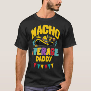 Mens Nacho Average Daddy Cinco De Mayo Mexican Mat T-Shirt