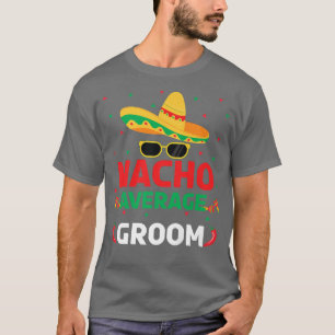 Mens Nacho Average Groom Bachelor Meican Cinco De T-Shirt