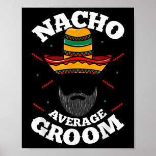 Mens Nacho Average Groom Bearded Groom Funny Meme Poster