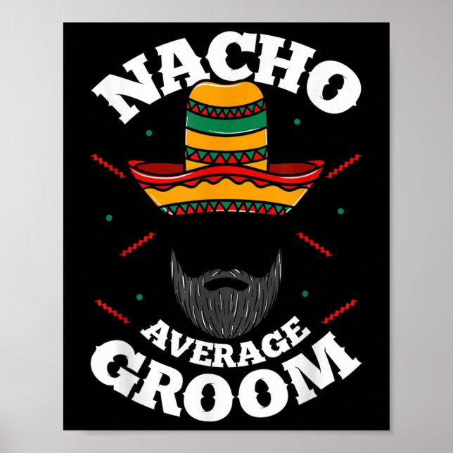 Mens Nacho Average Groom Bearded Groom Funny Meme  Poster (Front)