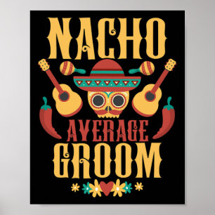 Mens Nacho Average Groom Cinco De Mayo Mexican Mat Poster
