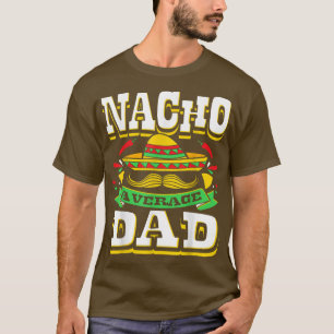 Mens Nacho Average Papa Dad Papacito Meican Hat Ci T-Shirt